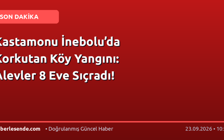 Kastamonu İnebolu’da Korkutan Köy Yangını: Alevler 8 Eve Sıçradı!