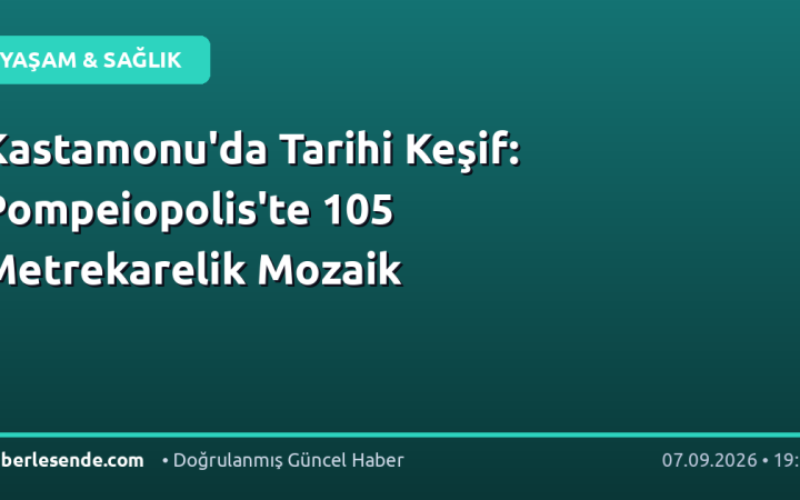 Kastamonu'da Tarihi Keşif: Pompeiopolis'te 105 Metrekarelik Mozaik