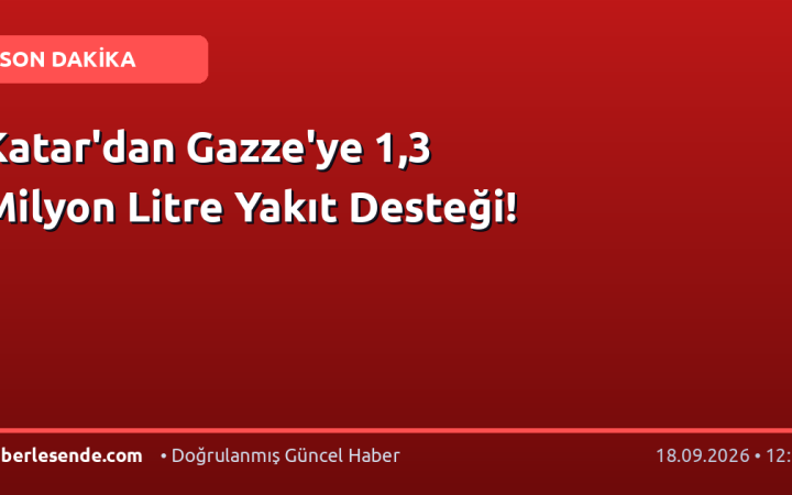 Katar'dan Gazze'ye 1,3 Milyon Litre Yakıt Desteği!