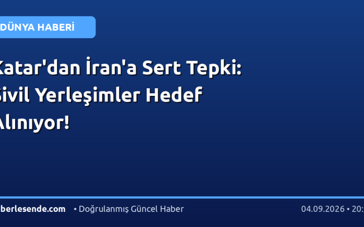 Katar'dan İran'a Sert Tepki: Sivil Yerleşimler Hedef Alınıyor!