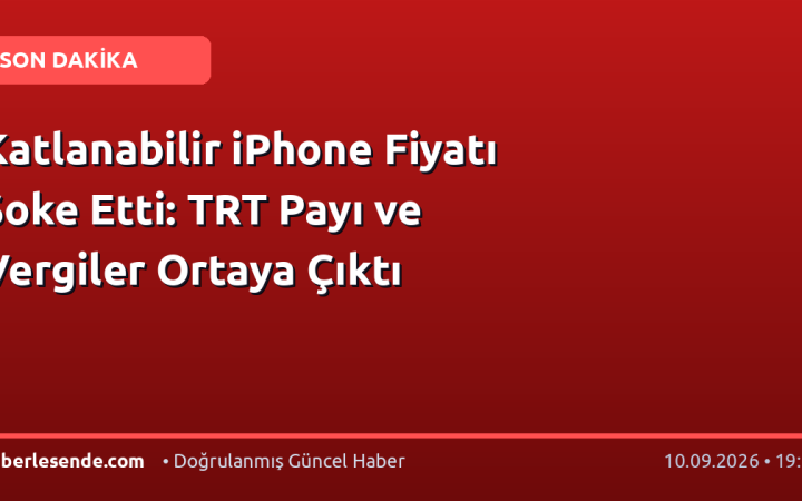 Katlanabilir iPhone Fiyatı Şoke Etti: TRT Payı ve Vergiler Ortaya Çıktı