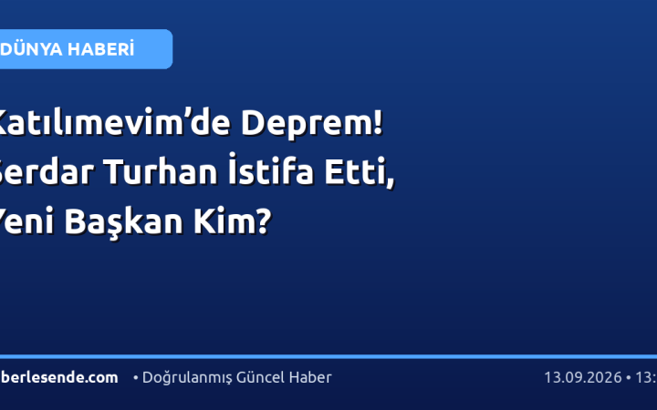 Katılımevim’de Deprem! Serdar Turhan İstifa Etti, Yeni Başkan Kim?