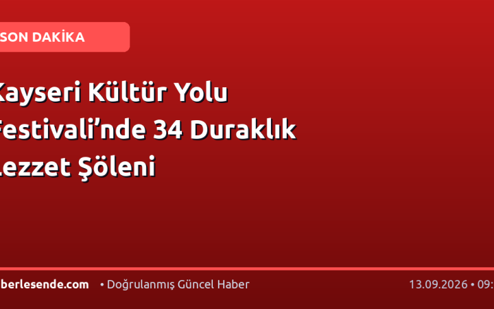 Kayseri Kültür Yolu Festivali’nde 34 Duraklık Lezzet Şöleni