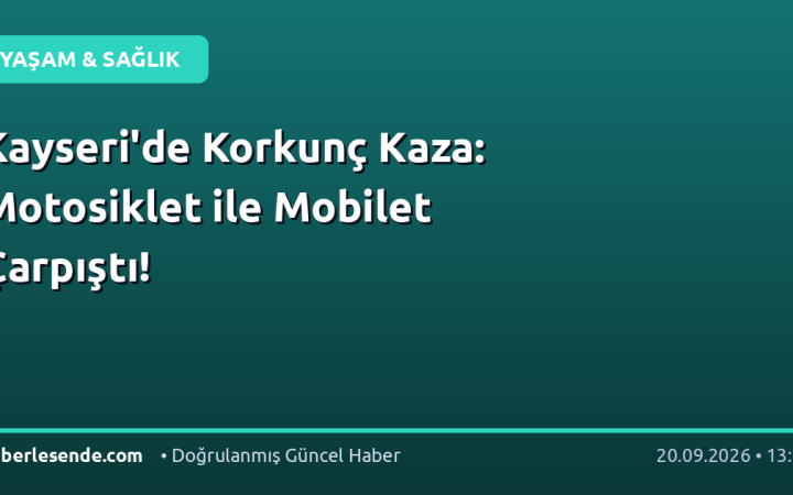 Kayseri'de Korkunç Kaza: Motosiklet ile Mobilet Çarpıştı!