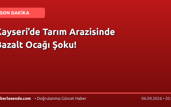 Kayseri’de Tarım Arazisinde Bazalt Ocağı Şoku!