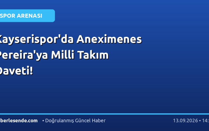 Kayserispor'da Aneximenes Pereira'ya Milli Takım Daveti!