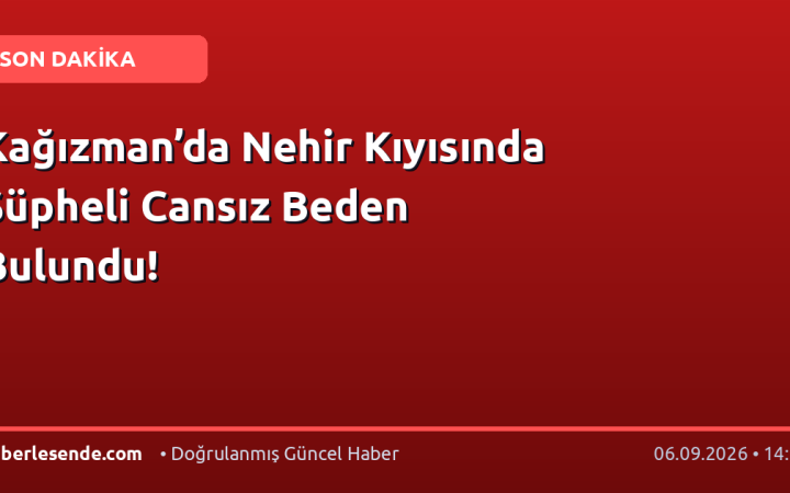 Kağızman’da Nehir Kıyısında Şüpheli Cansız Beden Bulundu!