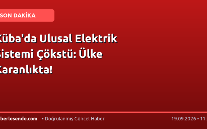 Küba'da Ulusal Elektrik Sistemi Çökstü: Ülke Karanlıkta!