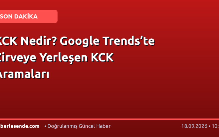 KCK Nedir? Google Trends’te Zirveye Yerleşen KCK Aramaları