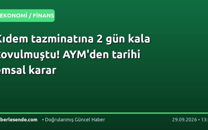 Kıdem tazminatına 2 gün kala kovulmuştu! AYM'den tarihi emsal karar