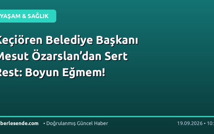 Keçiören Belediye Başkanı Mesut Özarslan’dan Sert Rest: Boyun Eğmem!