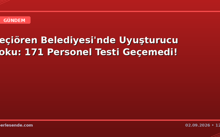 Keçiören Belediyesi'nde Uyuşturucu Şoku: 171 Personel Testi Geçemedi!