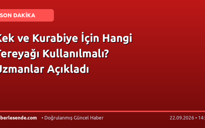Kek ve Kurabiye İçin Hangi Tereyağı Kullanılmalı? Uzmanlar Açıkladı
