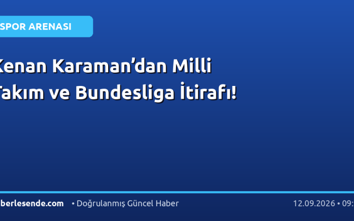 Kenan Karaman’dan Milli Takım ve Bundesliga İtirafı!