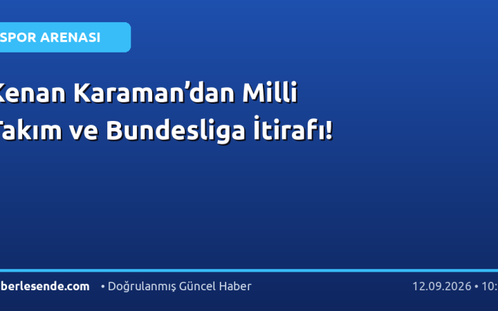 Kenan Karaman’dan Milli Takım ve Bundesliga İtirafı!