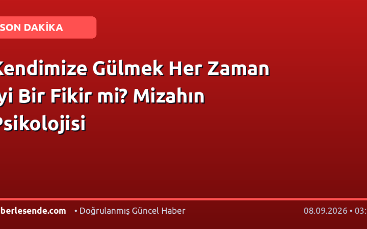 Kendimize Gülmek Her Zaman İyi Bir Fikir mi? Mizahın Psikolojisi