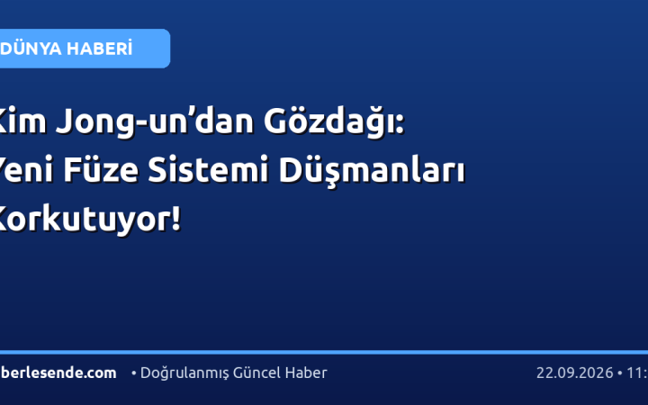 Kim Jong-un’dan Gözdağı: Yeni Füze Sistemi Düşmanları Korkutuyor!