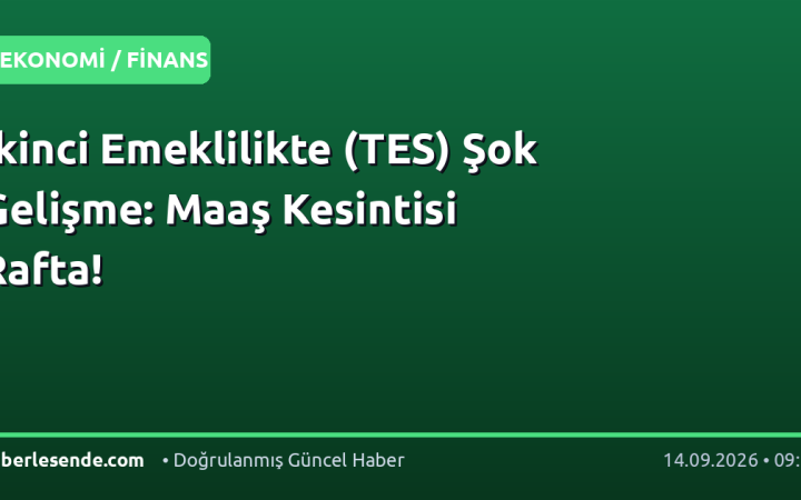İkinci Emeklilikte (TES) Şok Gelişme: Maaş Kesintisi Rafta!