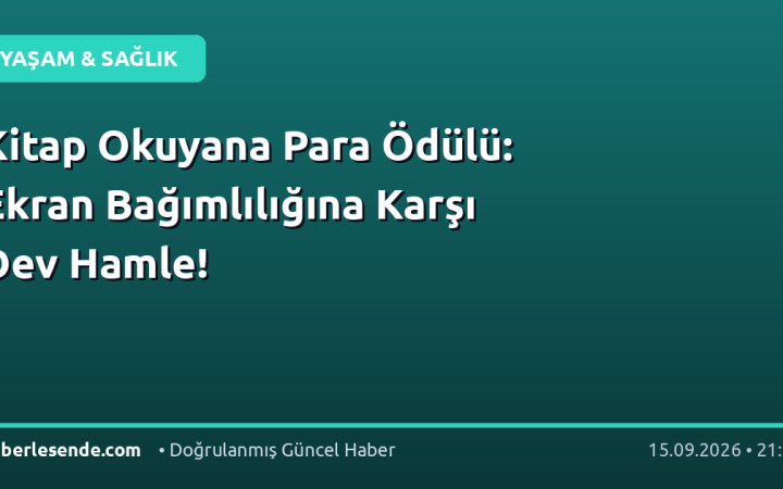Kitap Okuyana Para Ödülü: Ekran Bağımlılığına Karşı Dev Hamle!