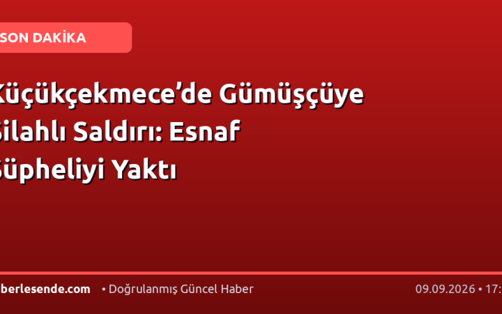 Küçükçekmece’de Gümüşçüye Silahlı Saldırı: Esnaf Şüpheliyi Yaktı