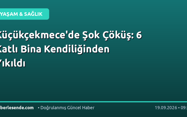 Küçükçekmece'de Şok Çöküş: 6 Katlı Bina Kendiliğinden Yıkıldı