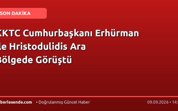 KKTC Cumhurbaşkanı Erhürman ile Hristodulidis Ara Bölgede Görüştü