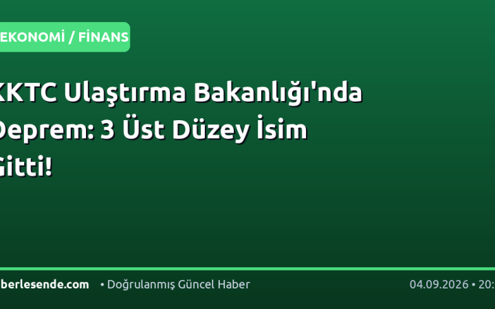 KKTC Ulaştırma Bakanlığı'nda Deprem: 3 Üst Düzey İsim Gitti!