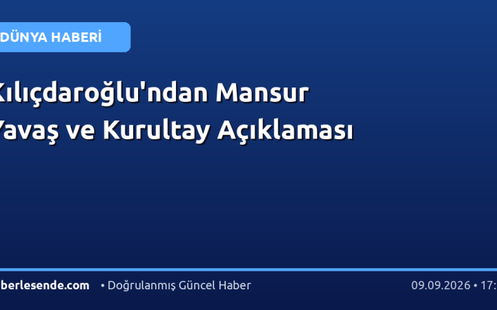 Kılıçdaroğlu'ndan Mansur Yavaş ve Kurultay Açıklaması
