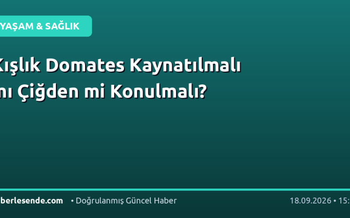 Kışlık Domates Kaynatılmalı mı Çiğden mi Konulmalı?