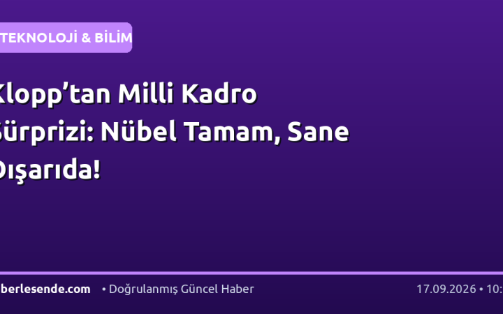 Klopp’tan Milli Kadro Sürprizi: Nübel Tamam, Sane Dışarıda!