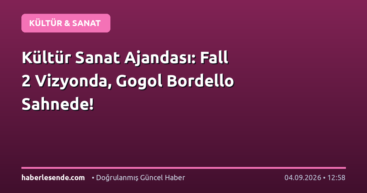 Kültür Sanat Ajandası: Fall 2 Vizyonda, Gogol Bordello Sahnede!