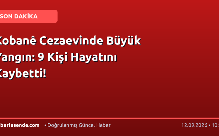 Kobanê Cezaevinde Büyük Yangın: 9 Kişi Hayatını Kaybetti!