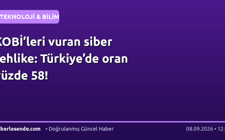 KOBİ’leri vuran siber tehlike: Türkiye’de oran yüzde 58!