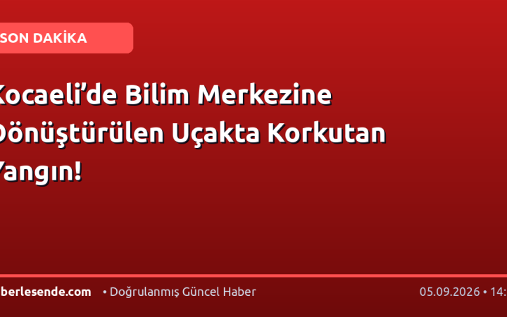 Kocaeli’de Bilim Merkezine Dönüştürülen Uçakta Korkutan Yangın!