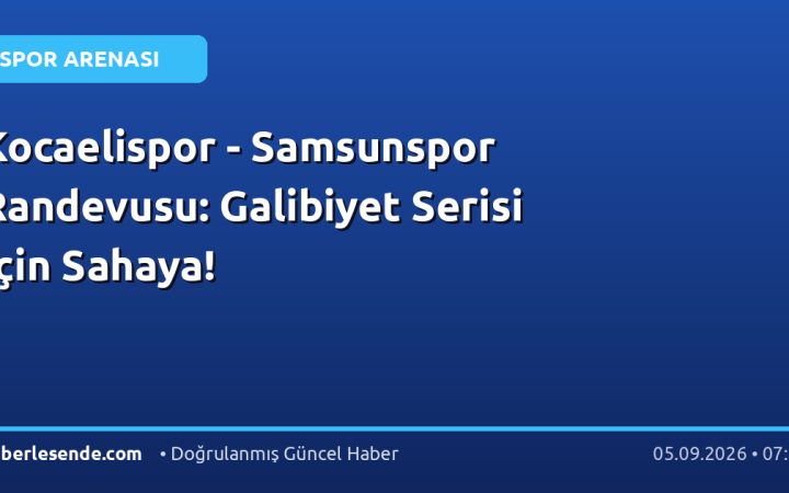 Kocaelispor - Samsunspor Randevusu: Galibiyet Serisi İçin Sahaya!