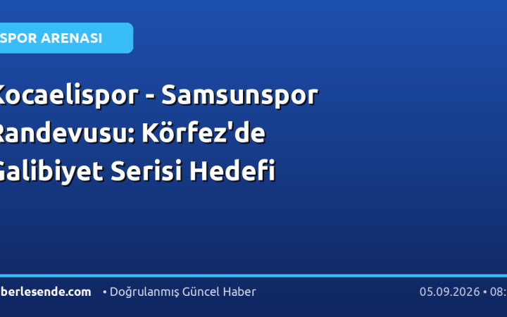 Kocaelispor - Samsunspor Randevusu: Körfez'de Galibiyet Serisi Hedefi