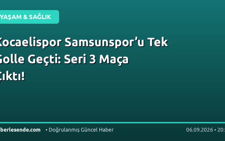 Kocaelispor Samsunspor’u Tek Golle Geçti: Seri 3 Maça Çıktı!