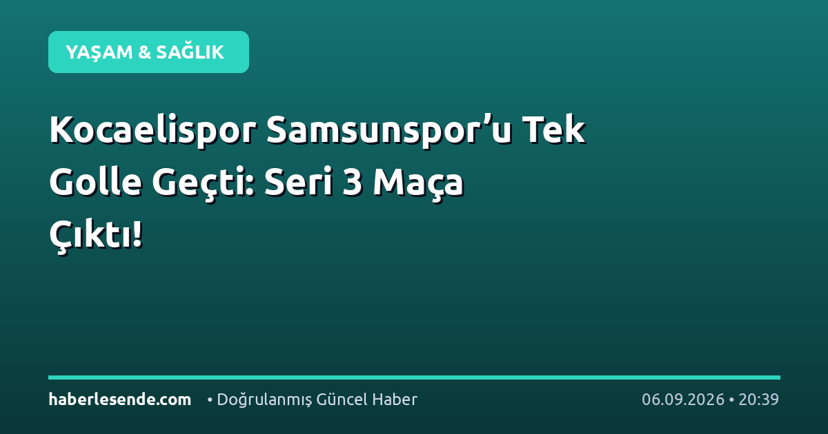 Kocaelispor Samsunspor’u Tek Golle Geçti: Seri 3 Maça Çıktı!