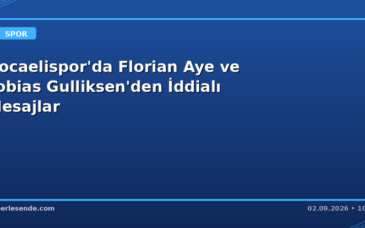 Kocaelispor'da Florian Aye ve Tobias Gulliksen'den İddialı Mesajlar