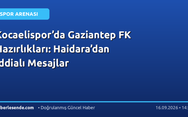 Kocaelispor’da Gaziantep FK Hazırlıkları: Haidara’dan İddialı Mesajlar