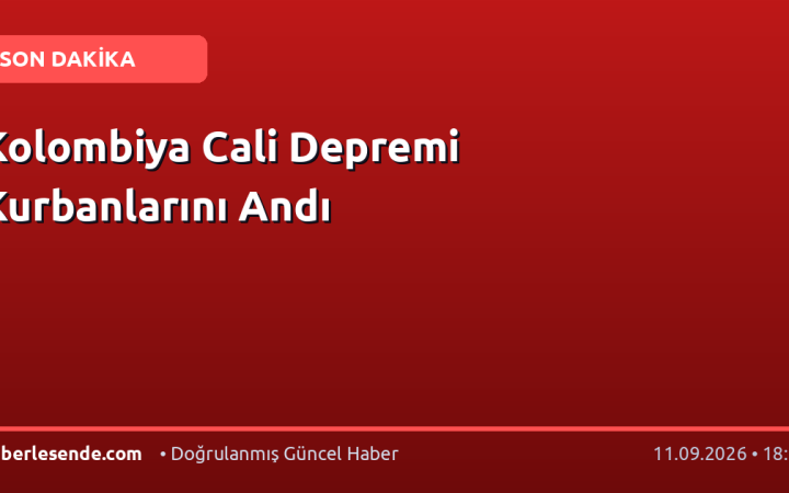 Kolombiya Cali Depremi Kurbanlarını Andı
