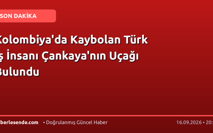Kolombiya'da Kaybolan Türk İş İnsanı Çankaya'nın Uçağı Bulundu