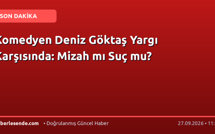 Komedyen Deniz Göktaş Yargı Karşısında: Mizah mı Suç mu?