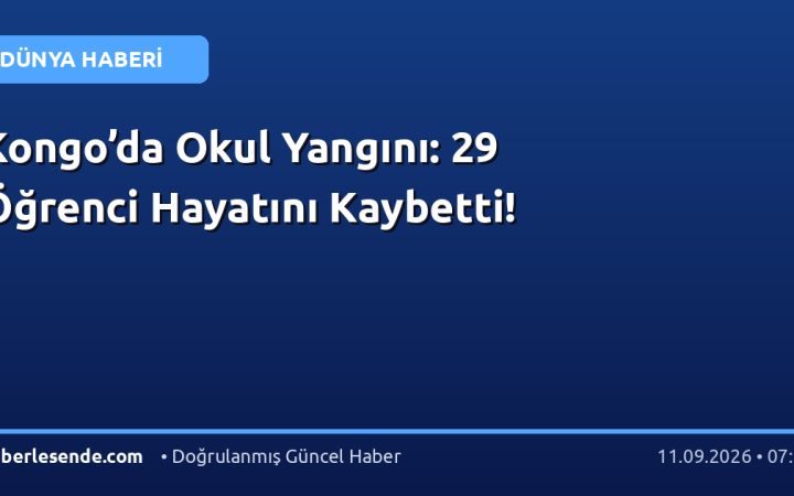 Kongo’da Okul Yangını: 29 Öğrenci Hayatını Kaybetti!