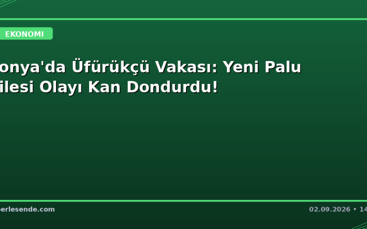 Konya'da Üfürükçü Vakası: Yeni Palu Ailesi Olayı Kan Dondurdu!