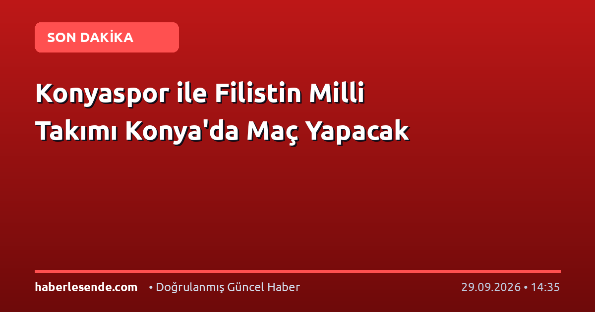 Konyaspor ile Filistin Milli Takımı Konya'da Maç Yapacak