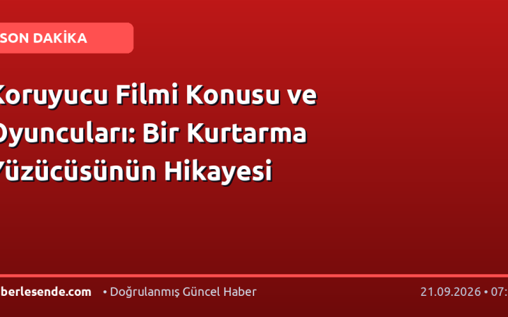 Koruyucu Filmi Konusu ve Oyuncuları: Bir Kurtarma Yüzücüsünün Hikayesi