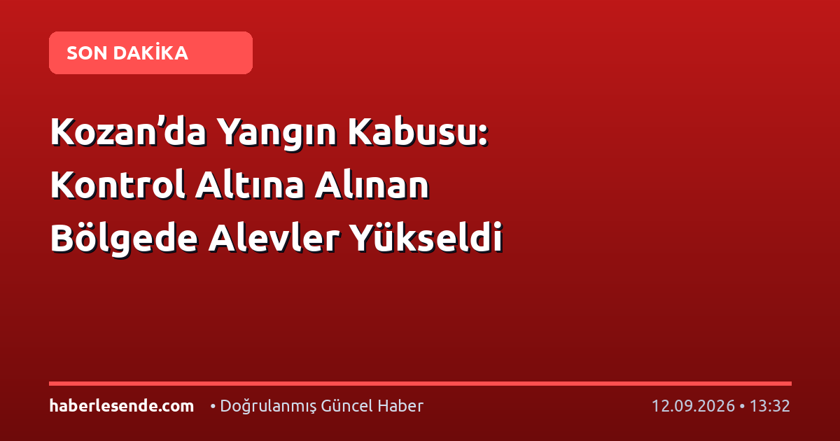 Kozan’da Yangın Kabusu: Kontrol Altına Alınan Bölgede Alevler Yükseldi