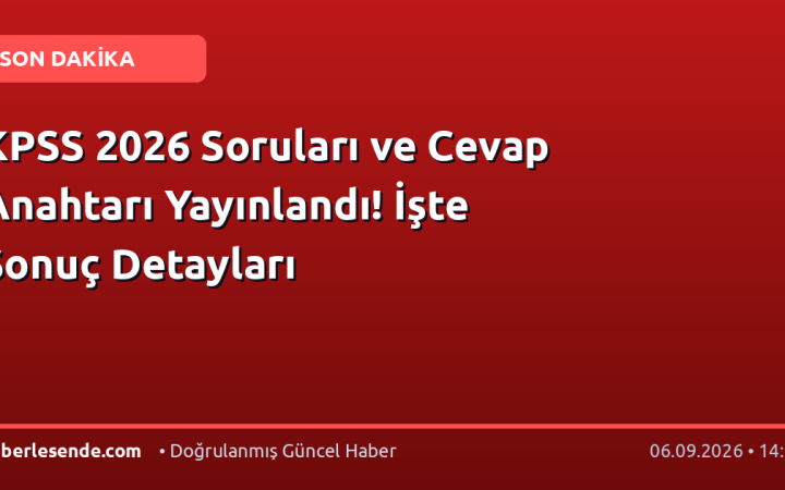KPSS 2026 Soruları ve Cevap Anahtarı Yayınlandı! İşte Sonuç Detayları