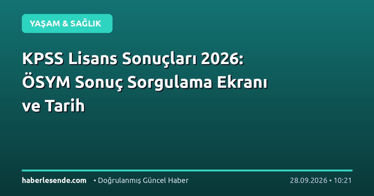 KPSS Lisans Sonuçları 2026: ÖSYM Sonuç Sorgulama Ekranı ve Tarih